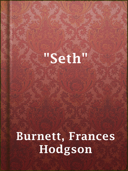 Title details for "Seth" by Frances Hodgson Burnett - Available